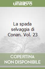 La spada selvaggia di Conan. Vol. 23 libro