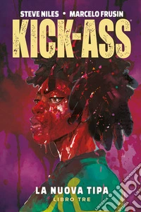 La nuova tipa. Kick-Ass. Vol. 3 libro