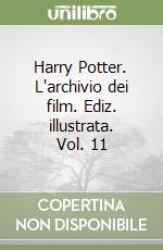 Harry Potter. L'archivio dei film. Ediz. illustrata. Vol. 11 libro