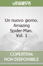 Un nuovo giorno. Amazing Spider-Man. Vol. 1 libro