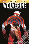 La morte di Wolverine libro di Soule Charles McNiven Steve Rizzo M. (cur.)