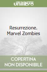 Resurrezione. Marvel Zombies libro