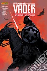 Vader. Star Wars. Vol. 5: Visioni oscure