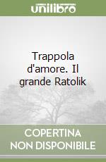 Trappola d'amore. Il grande Ratolik libro