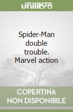 Spider-Man double trouble. Marvel action