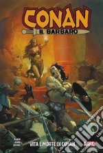 Vita e morte di Conan. Conan il barbaro