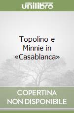 Topolino e Minnie in «Casablanca»