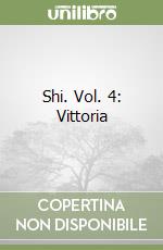 Shi. Vol. 4: Vittoria libro