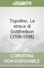 Topolino. Le strisce di Gottfredson (1936-1938) libro