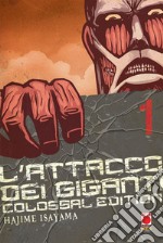 L'attacco dei giganti. Colossal edition. Vol. 1 libro