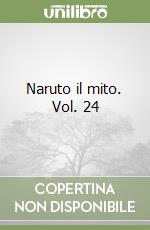 Naruto il mito. Vol. 24