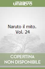 Naruto il mito. Vol. 24 libro