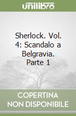 Sherlock. Vol. 4: Scandalo a Belgravia. Parte 1 libro