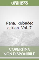 Nana. Reloaded edition. Vol. 7 libro