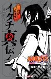 Itachi. La notte. Naruto libro di Kishimoto Masashi Yano Takashi