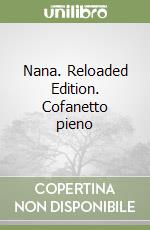 Nana. Reloaded Edition. Cofanetto pieno libro