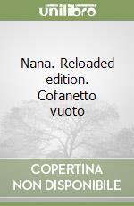 Nana. Reloaded edition. Cofanetto vuoto libro