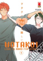 Wotakoi. Love is hard for otaku. Vol. 4 libro