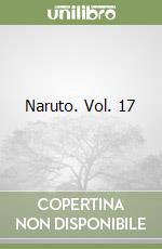 Naruto vol.17 di Masashi Kishimoto - 9788891296443 in Manga