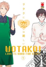 Wotakoi. Love is hard for otaku. Vol. 5 libro