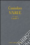 Cassiodoro. Varie. Vol. 2: Libri III, IV, V libro