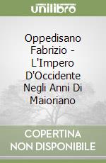 Oppedisano Fabrizio - L'Impero D'Occidente Negli Anni Di Maioriano libro