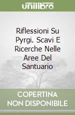 Riflessioni Su Pyrgi. Scavi E Ricerche Nelle Aree Del Santuario libro