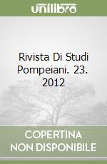 Rivista Di Studi Pompeiani. 23. 2012 libro
