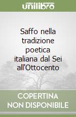 Saffo nella tradizione poetica italiana dal Sei all'Ottocento libro