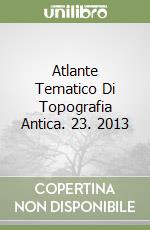 Atlante Tematico Di Topografia Antica. 23. 2013 libro