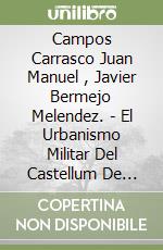 Campos Carrasco Juan Manuel , Javier Bermejo Melendez. - El Urbanismo Militar Del Castellum De Tamuda. La Castramentaci?N Interior libro