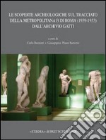 Le scoperte archeologiche sul tracciato della metropolitana B di Roma (1939-1953) dall'archivio Gatti libro