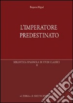 L'imperatore predestinato. I presagi di potere in epoca imperiale romana