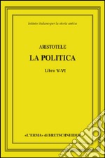 Aristotele. La politica. Libri V-VI