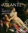 Atlante del barocco mondiale. Pittura e scultura. Pubblicato con il patrocinio dell'Unesco libro