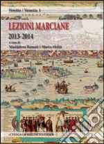 Lezioni Marciane 2013-2014. Venezia prima di Venezia. Archeologia e mito alle origini di un'identità libro