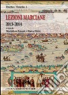 Lezioni Marciane 2013-2014. Venezia prima di Venezia. Archeologia e mito alle origini di un'identità libro