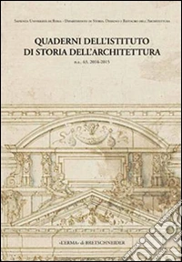 De Amicis, Augusto Roca. - Quaderni Dell'Istituto Di Storia Dell'Architettura. Vol. 63. 2014-2015 libro