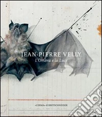 Jean-Pierre Velly. L'Ombra E La Luce libro