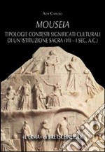 Mouseia. Tipologie, contesti, significati culturali di un'istituzione sacra (VII-I sec. a.C.) libro