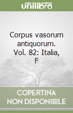 Corpus vasorum antiquorum. Vol. 82: Italia, F libro