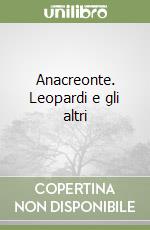 Anacreonte. Leopardi e gli altri libro