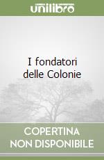 I fondatori delle Colonie libro