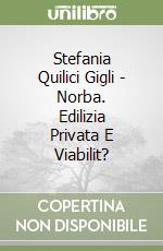 Stefania Quilici Gigli - Norba. Edilizia Privata E Viabilit? libro