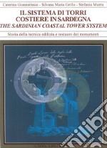 Il sistema torri costiere della Sardegna. Forma, materia, tecniche murarie. Ediz. italiana e inglese