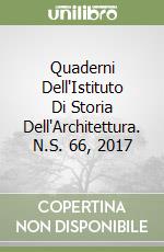 Quaderni Dell'Istituto Di Storia Dell'Architettura. N.S. 66, 2017 libro