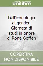 Dall'iconologia al gender. Giornata di studi in onore di Rona Goffen libro