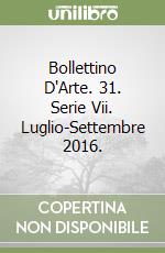 Bollettino D'Arte. 31. Serie Vii. Luglio-Settembre 2016. libro