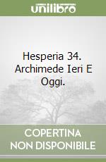 Hesperia 34. Archimede Ieri E Oggi. libro