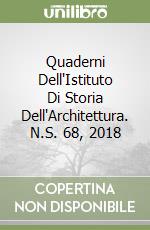 Quaderni Dell'Istituto Di Storia Dell'Architettura. N.S. 68, 2018 libro